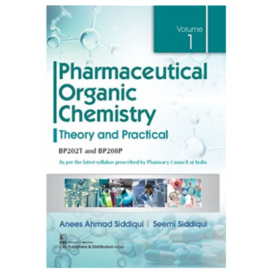 Pharmaceutical Organic Chemistry (Volume 1);1st Edition 2021 By Anees Ahmad Siddiqui & Seemi Siddiqui