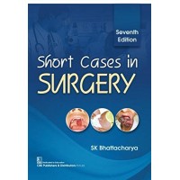 Short Cases in Surgery;7th Edition 2020 By SK Bhattacharya