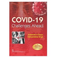 COVID-19 Challenges Ahead;1st Edition 2020 By Satyendra K Tiwary & Vishwambhar SIngh
