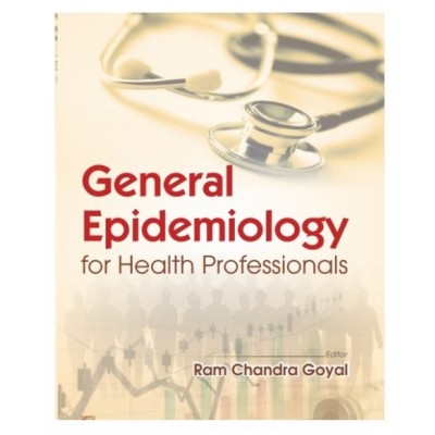General Epidemiology For Health Professionals;1st Edition 2021 By Ram Chandra Goyal