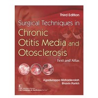 Surgical Techniques In Chronic Otitis Media And Otosclerosis:Text And Atlas;3rd Edition 2020 By Agadurappa Mahadevaiah & Bhavin Parikh