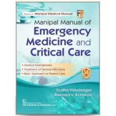 Manipal Manual of Emergency Medicine and Critical Care:1st Edition 2023 By Sudha Vidyasagar & Raviraja V Acharya