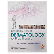 Regional Atlas of Dermatology for Practitioners;1st Edition 2023 By Kabir Sardana