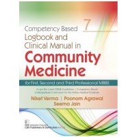 Competency Based Logbook and Clinical Manual in Community Medicine for First, Second and Third Professional MBBS, (3rd reprint):1st Edition 2023 By Niket Verma & Poonam Agrawal & Neema Jain