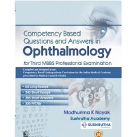 Competency Based Questions And Answers In Ophthalmology For Third Mbbs Professional Examination:1st Edition 2023 By Sushrutha Academy