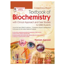 Competency-Based Textbook of Biochemistry with Clinical Approach and Case Studies for MBBS Students;1st Edition 2023 by Poonam Agrawal