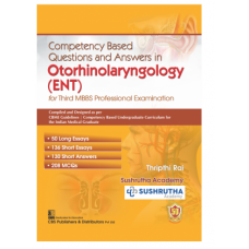 Competency Based Questions and Answers in Otorhinolaryngology (ENT);1st Edition 2023 by Thripthi Rai & Sushrutha Academy