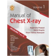 Manual of Chest X-ray, Volume 1 Modules 1 and 2:1st Edition 2023 By Rajendra Prasad & Nikhil Gupta & Kiran Vishnu Narayan