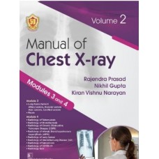 Manual of Chest X-ray, Volume 2 Modules 3 and 4:1st Edition 2023 By Rajendra Prasad & Nikhil Gupta & Kiran Vishnu Narayan