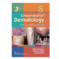 Compendium of Dermatology for Examinations;3rd Edition 2023 by Kabir Sardana
