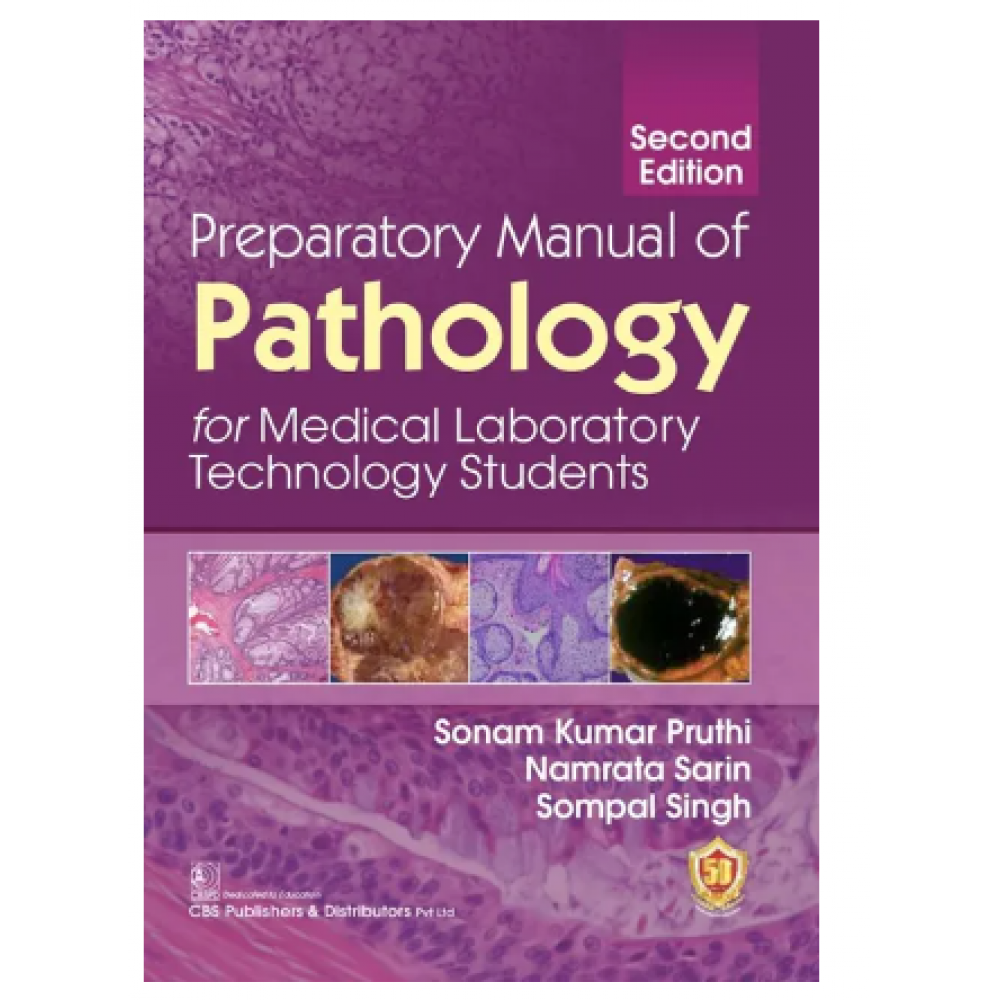 Preparatory Manual of Pathology For Medical Laboratory Technology Students;2nd Edition 2023 by Sonam Kumar Pruthi & Namrata Sarin