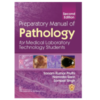 Preparatory Manual of Pathology For Medical Laboratory Technology Students;2nd Edition 2023 by Sonam Kumar Pruthi & Namrata Sarin
