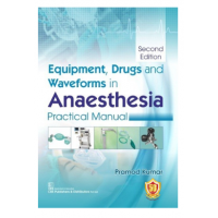 Equipment, Drugs and Waveforms in Anaesthesia Practical Manual;2nd Edition 2023 by Pramod Kumar