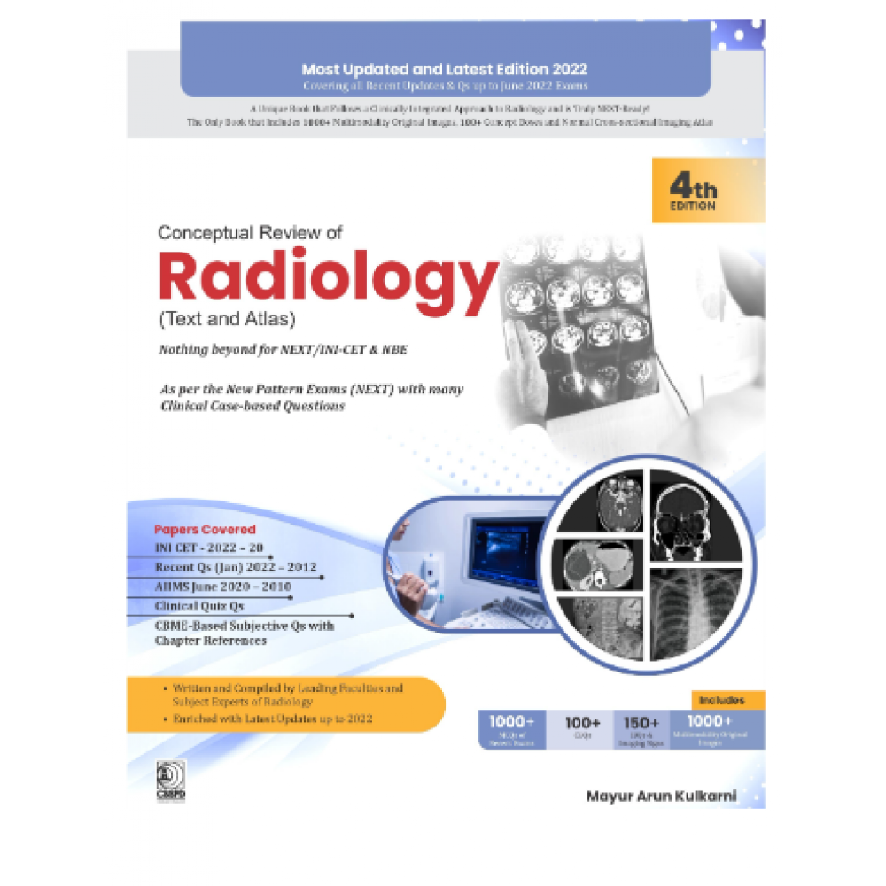 Conceptual Review of Radiology (Text and Atlas) Nothing beyond for NEXT/INI-CET & NBE;4th Edition 2022 by Mayur Arun Kulkarni