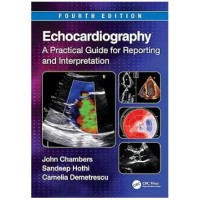 Echocardiography A Practical Guide for Reporting and Interpretation: 4th Edition 2023 By John Chambers
