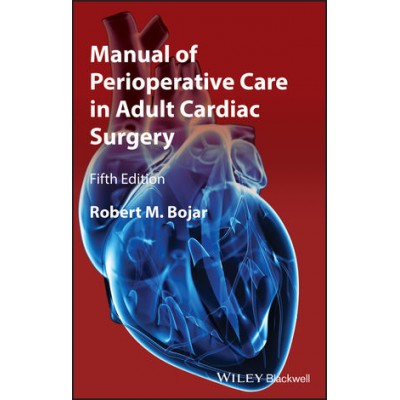 Manual of Perioperative Care in Adult Cardiac Surgery;5th Edition 2011 By Bojar