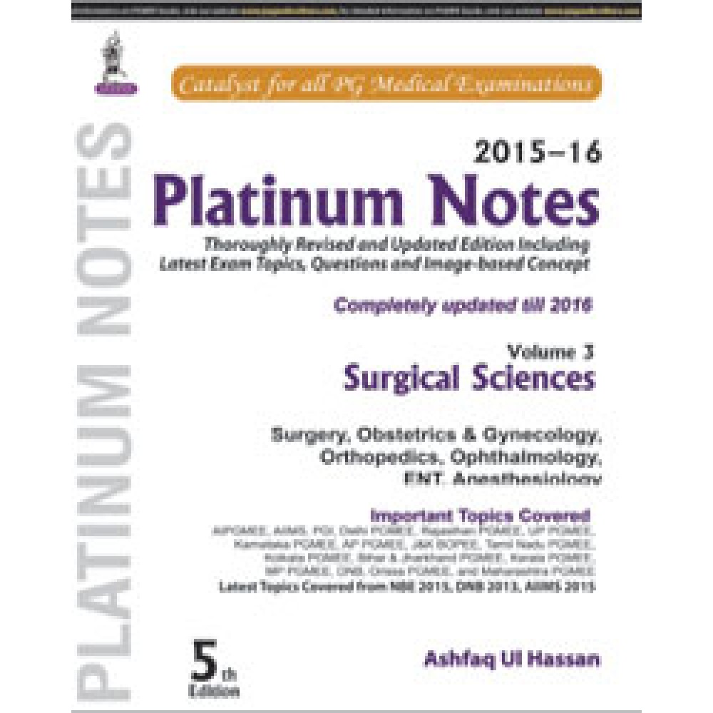 Platinum Notes:Surgical Sciences (2015–16) (Volume 3);5th Edition 2015 By Ashfaq Ul Hassan
