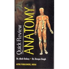 Quick Review Anatomy;1st Edition 2014 By Dr.Aksh Dubey,Dr Deepa Singh