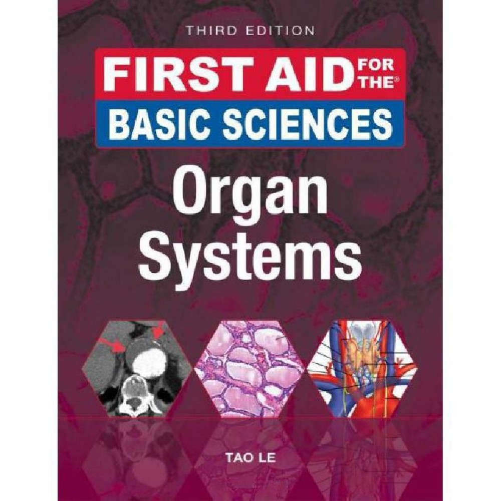 First Aid for The Basic Sciences:Organ System;3rd Edition 2017 By Tao Le