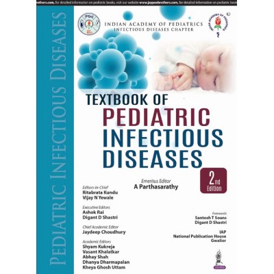 Textbook of Pediatric Infectious Diseases; 2nd Edition 2019 By A Parthasarathy, Ritabrata Kundu & Vijay N Yewale