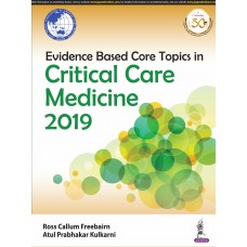Evidence Based Core Topics in Critical Care Medicine 2019;1st Edition 2019 By Atul Prabhakar Kulkarni
