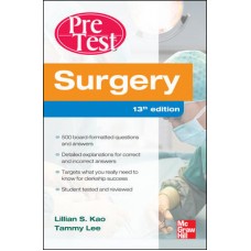 Pre Test: Surgery Self-Assessment And Review;13th Edition 2012 by Lillian Kao, Tammy Lee