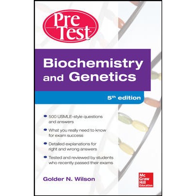 Pre Test: Biochemistry And Genetics Self-Assessment And Review;5th Edition 2013 by Golder N. Wilson