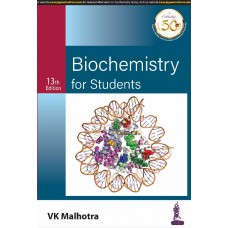 Biochemistry for Students;13th Edition 2019 By VK Malhotra