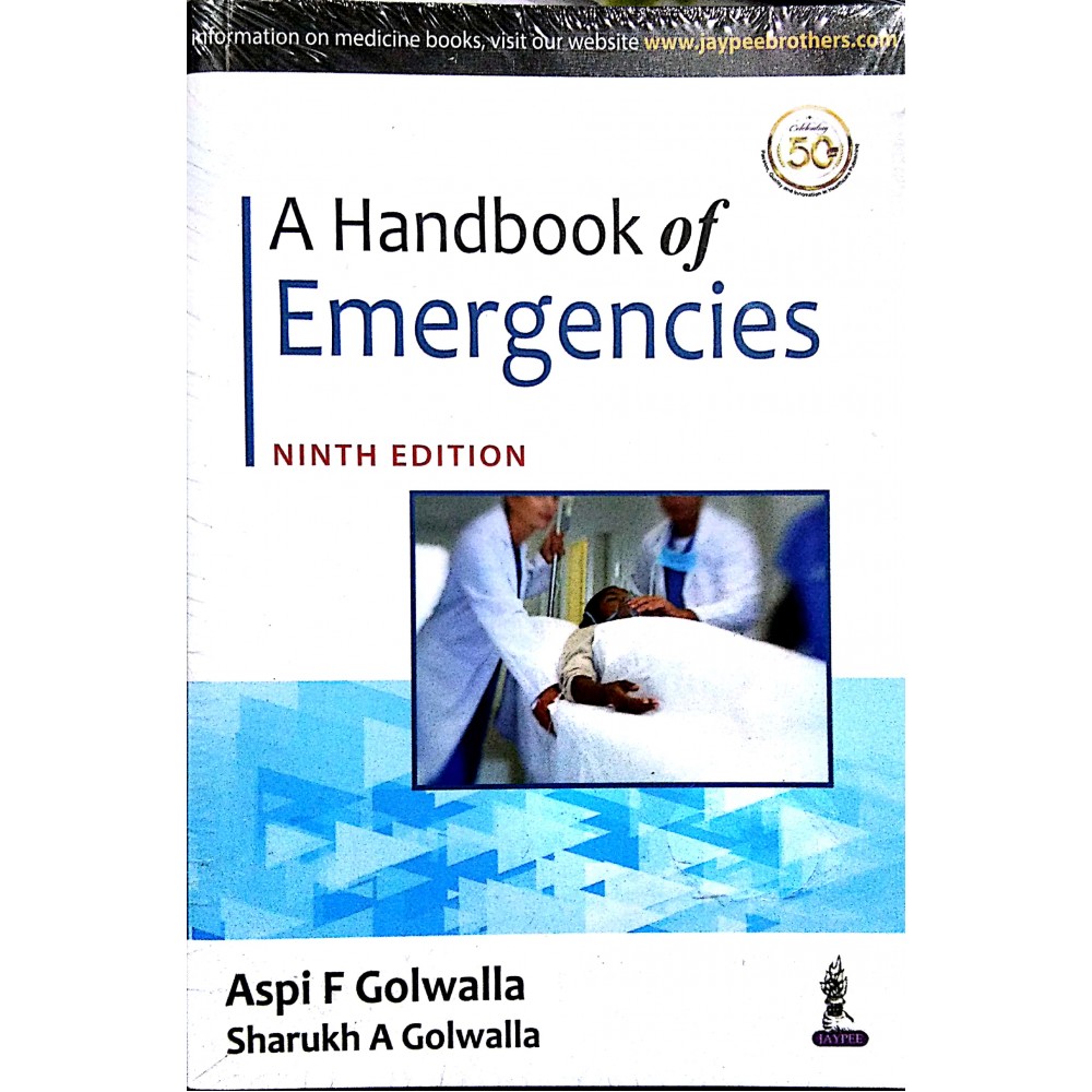 A Handbook of Emergencies;9th edition By Aspi F Golwalla & Sharukh A Golwalla