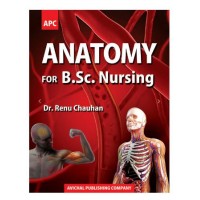 Anatomy for B.Sc. Nursing;1st Edition 2020 by Renu Chauhan
