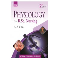 Physiology for B.Sc Nursing;2nd Edition 2020 by A.K. Jain