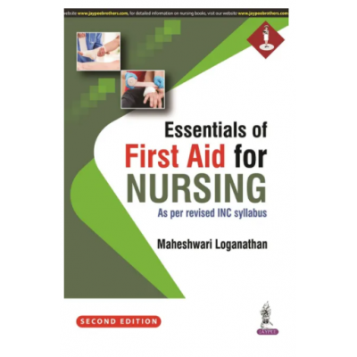 Essentials of First Aid for Nursing (As per revised INC syllabus);2nd Edition 2022 By Maheshwari Loganathan