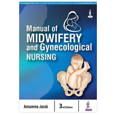 Manual of Midwifery and Gynecological Nursing;3rd Edition 2017 by Annamma Jacob