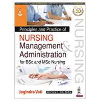 Principles and Practice of Nursing Management and Administration for BSc and MSc Nursing;2nd Edition 2020 by Jogindra Vati