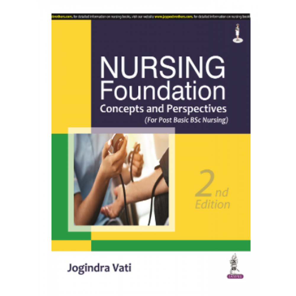 Nursing Foundation: Concepts and Perspectives (For Post Basic BSc Nursing);2nd Edition 2022 By Jogindra Vati 