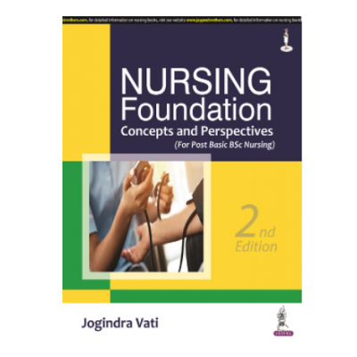 Nursing Foundation: Concepts and Perspectives (For Post Basic BSc Nursing);2nd Edition 2022 By Jogindra Vati 