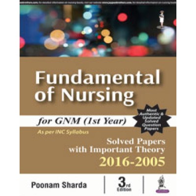 Fundamental of Nursing for GNM (1st Year);3rd Edition 2017 By Poonam Sharda