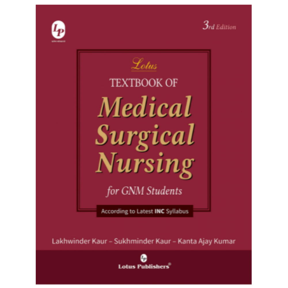 Textbook of Medical Surgical Nursing for GNM Students; 3rd Edition 2019 by  Lakhwinder Kaur, Sukhminder Kaur & Kanta Ajay Kumar