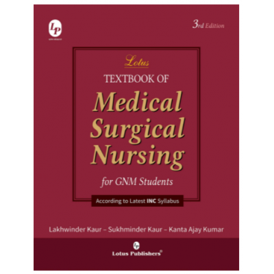 Textbook of Medical Surgical Nursing for GNM Students; 3rd Edition 2019 by  Lakhwinder Kaur, Sukhminder Kaur & Kanta Ajay Kumar