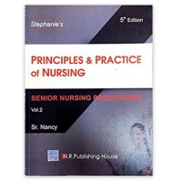 Stephanie's Principles & Practice of Nursing (Volume 2)Senior Nursing Procedures;5th Edition 2020 by Sr.Nancy