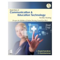 Essentials Of Communication & Education Technology For BSc Nursing;2nd Edition 2019 By L Gopichandran
