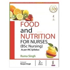 Food & Nutrition for Nurses (BSc Nursing);2nd Edition 2020 by Ruma Singh